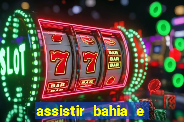 assistir bahia e flamengo multicanais